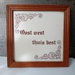 oost west thuis best wanddecoratie, Ophalen of Verzenden