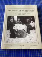Ge waart mar arbeider. Een beeld van de Tilburgse textiel, Boeken, Ophalen of Verzenden, Zo goed als nieuw
