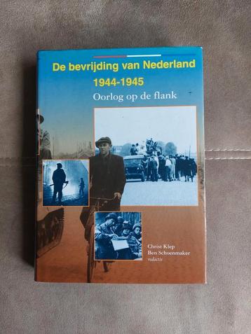 De bevrijding van Nederland 1944 - 1945 Oorlog op de Flank beschikbaar voor biedingen