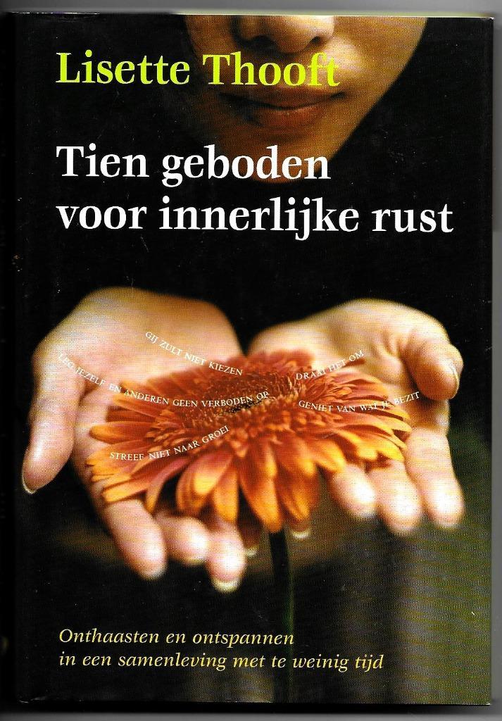 Tien geboden voor innerlijke rust - Lisette Thooft, Boeken, Esoterie en Spiritualiteit, Zo goed als nieuw, Instructieboek, Overige onderwerpen