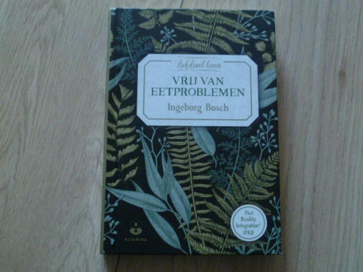 Ingeborg Bosch - Vrij van eetproblemen HC, Boeken, Esoterie en Spiritualiteit, Zo goed als nieuw, Overige typen, Verzenden
