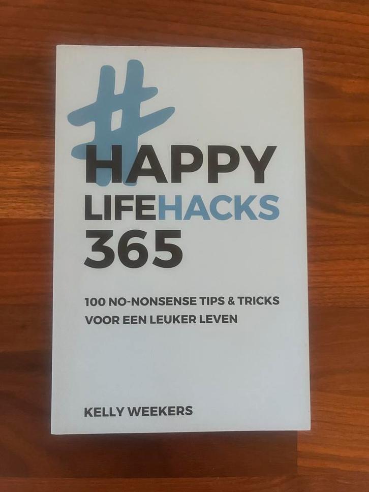 Happy Lifehacks 365 - Kelly Weekers, Boeken, Advies, Hulp en Training, Nieuw, Ophalen of Verzenden