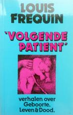 Louis Frequin - Volgende patient (verhalen over leven en doo, Ophalen of Verzenden, Zo goed als nieuw, België
