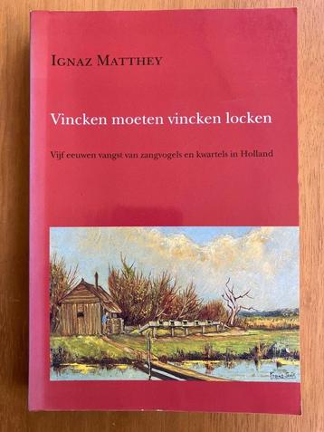 Vincken moeten vincken locken - Ignaz Matthey beschikbaar voor biedingen