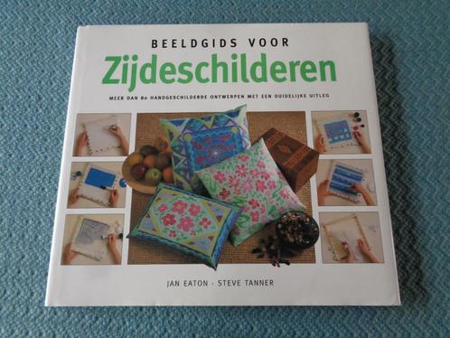 Beeldgids voor zijdeschilderen - Jan Eaton/Steve Tanner, Boeken, Hobby en Vrije tijd, Nieuw, Overige onderwerpen, Ophalen of Verzenden