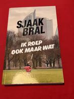 GESIGNEERD Ik roep ook maar wat. Sjaak Bral., Ophalen of Verzenden, Zo goed als nieuw