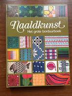 Naaldkunst - Het grote borduurboek, Boeken, Ophalen of Verzenden, Borduren en Naaien, Onbekend, Gelezen