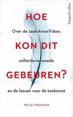 Hoe kon dit gebeuren? Over de zaak Anne Faber, collectieve, Ophalen of Verzenden, Zo goed als nieuw, Nederland