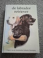 Nederlandse Labrador Vereniging - DE LABRADOR RETRIEVER, Ophalen of Verzenden, Gelezen, Honden