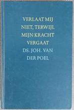 Ds.Joh. van der Poel. Verlaat mij niet ..., Boeken, Christendom | Protestants, Ophalen of Verzenden, Zo goed als nieuw