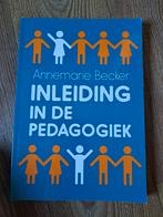 Inleiding in de Pedagogiek - Annemarie Becker, Ophalen of Verzenden, Zo goed als nieuw, HBO, Annemarie Becker