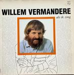 LP: Willem Vermandere ‎– Als Ik Zing, Cd's en Dvd's, Gebruikt, Ophalen of Verzenden, 12 inch, Streekmuziek