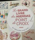 Le GRAND LIVRE des AGENDAS POINT DE CROIX 1998 à 2014, Verzenden, Nieuw, Handborduren, Patroon