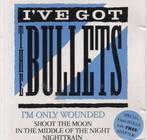 I've Got The Bullets – I'm Only Wounded, Pop, 1 single, Gebruikt, Maxi-single