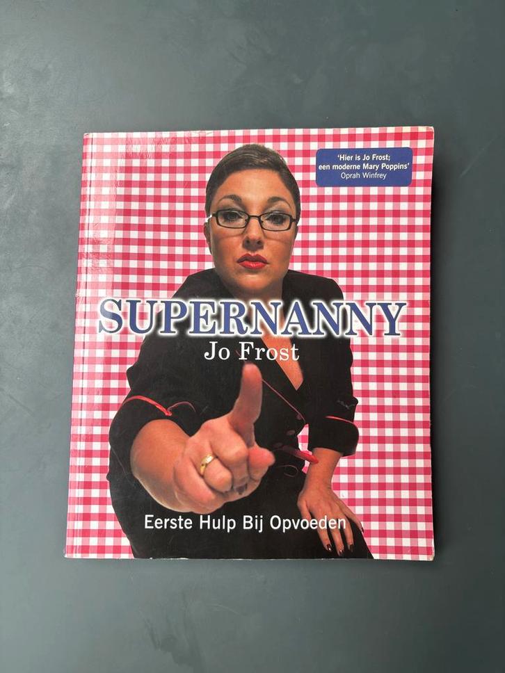 Supernanny Jo Frost - Eerste Hulp Bij Opvoeden, Boeken, Zwangerschap en Opvoeding, Gelezen, Opvoeding tot 6 jaar, Ophalen of Verzenden
