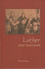Paul Scheurlen - LUTHER - onze huisvriend, Ophalen of Verzenden, Gelezen