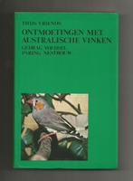 Ontmoetingen met Australische vinken - Thijs Vriends, Ophalen of Verzenden, Zo goed als nieuw, Vogels