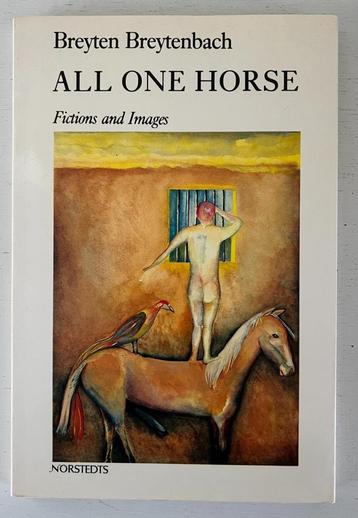 All One Horse - Breyten Breytenbach - fiction and images