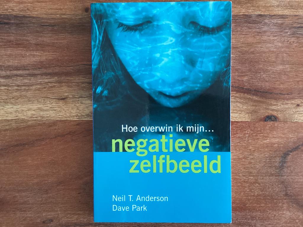 Hoe overwin ik mijn negatieve zelfbeeld, Anderson, Boeken, Neil T. Anderson en Dave Park, Christendom | Protestants, Ophalen of Verzenden