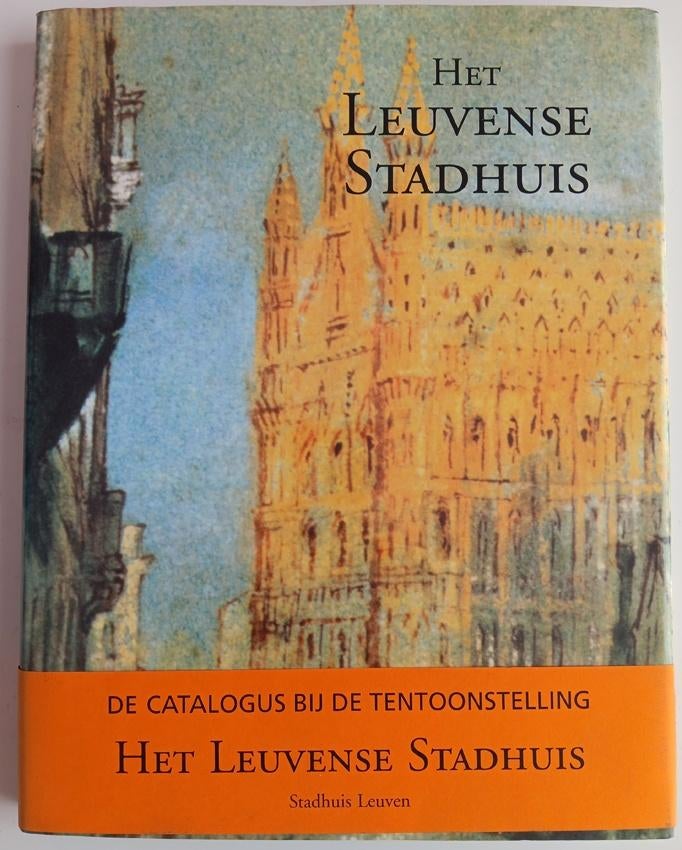Het Leuvense stadhuis - Tentoonstellingscatalogus, Boeken, Diverse auteurs, Ophalen of Verzenden, Zo goed als nieuw, Stijl of Stroming