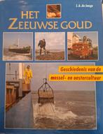Het Zeeuwse Goud, gesch. van de mossel- en oestercultuur, 20e eeuw of later, Ophalen of Verzenden, Zo goed als nieuw, J.A. de Jonge