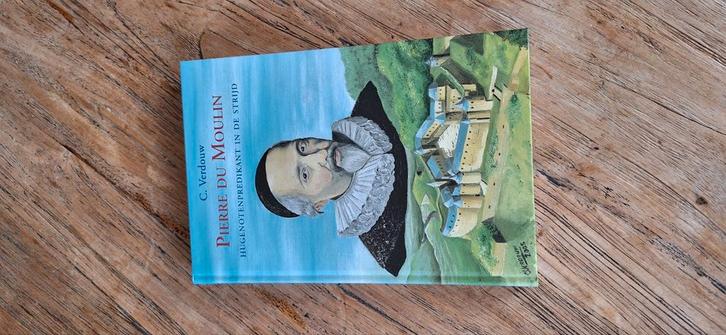 Pierre du Moulin –Hugenotenpredikant in de strijd- C Verdouw, Boeken, Godsdienst en Theologie, Zo goed als nieuw, Christendom | Protestants