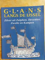 Glans Langs de IJssel - Zilver uit Hanzesteden, Antiek en Kunst, Ophalen of Verzenden