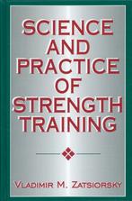 SCIENCE AND PRACTICE OF STRENGTH TRAINING, Boeken, Verzenden, Zo goed als nieuw, Overige sporten