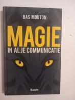 Bas Mouton - Magie in al je communicatie, Ophalen of Verzenden, Zo goed als nieuw, Bas Mouton