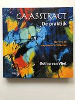 Ga Abstract, de praktijk (9789043913232), Verzenden, Zo goed als nieuw, Tekenen en Schilderen, Rolina van Vliet