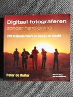 Peter de Ruiter - Digitaal fotograferen zonder handleiding, Fotograferen en Filmen, Peter de Ruiter, Ophalen of Verzenden, Zo goed als nieuw