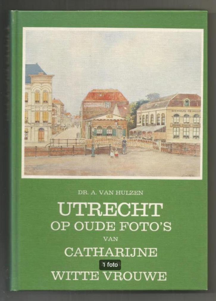 Utrecht op oude Foto's van Catharijne naar Witte Vrouwe, Boeken, Geschiedenis | Stad en Regio, Zo goed als nieuw, Ophalen of Verzenden