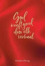God weeft goud door elk verhaal, Ophalen of Verzenden, Zo goed als nieuw, Kirsten Alting, Christendom | Protestants