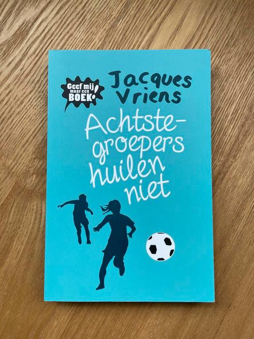 Achtste-groepers huilen niet - Jacques Vriens, Boeken, Kinderboeken | Jeugd | 10 tot 12 jaar, Zo goed als nieuw, Fictie, Ophalen of Verzenden