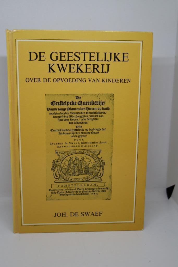 De Geestelijke kwekerij - Joh. de Swaef, Boeken, Godsdienst en Theologie, Gelezen, Ophalen of Verzenden