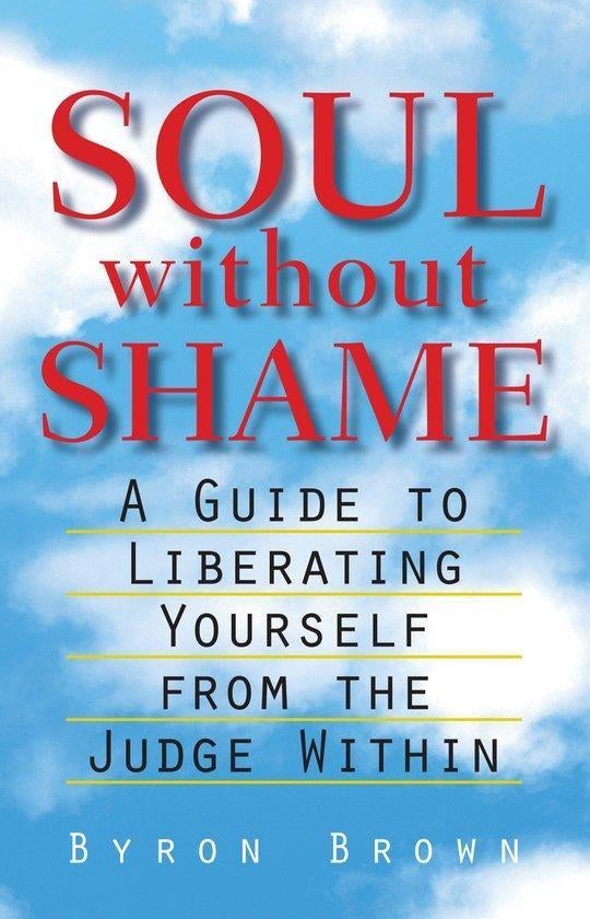 Byron Brown Soul without Shame, Ophalen of Verzenden, Nieuw, Spiritualiteit algemeen, Achtergrond en Informatie