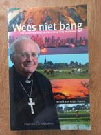 Wees niet bang - Bisschop Muskens / Arjan Broers, Ophalen of Verzenden, Gelezen