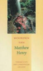 Woorden van Matthew Henry 9033118076, Boeken, Ophalen of Verzenden, Zo goed als nieuw, Matthew Henry, Christendom | Protestants