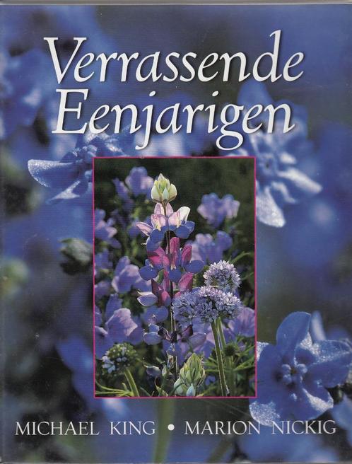 Verrassende éénjarigen / Michael King / 2000, Boeken, Wonen en Tuinieren, Zo goed als nieuw, Tuinieren en Tuinplanten, Ophalen of Verzenden