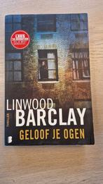 Linwood Barclay - Geloof je ogen, Linwood Barclay, Ophalen of Verzenden, Zo goed als nieuw, Nederland