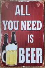 All you need is beer bier reclamebord van metaal wandbord, Nieuw, Ophalen of Verzenden