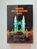 Vroeger was de toekomst beter / Carolijn Visser (nieuwstaat), Ophalen of Verzenden, Zo goed als nieuw, Carolijn Visser