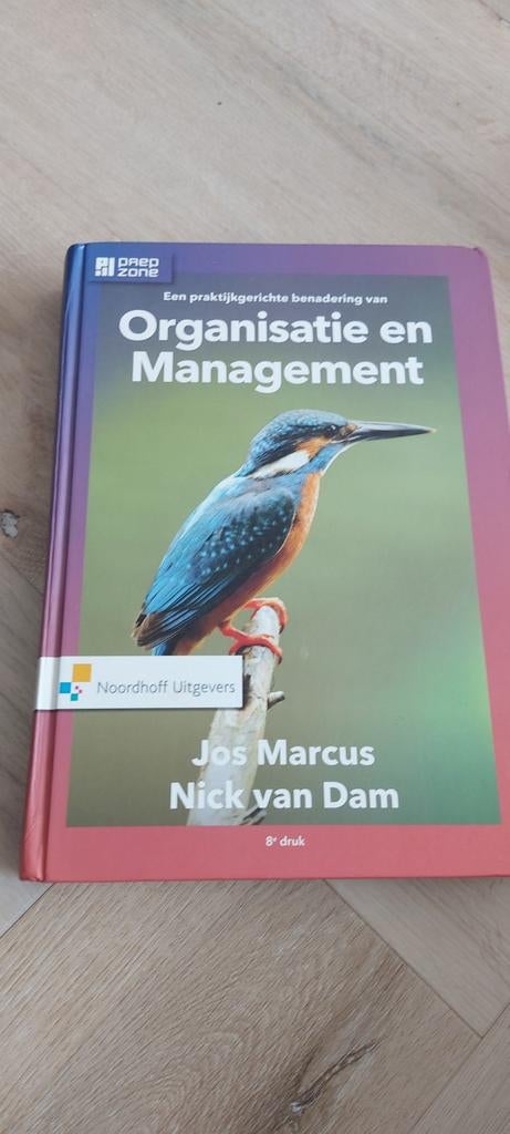 Een praktijkgerichte benadering van organisatie en managemen, Boeken, Ophalen of Verzenden, Zo goed als nieuw, Jos Marcus; Nick van Dam