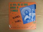 TELSTAR 2766  KAREL THIEL   IK VUUL ME AS UNNE KIKKER IN 'N, 7 inch, Single, Ophalen of Verzenden, Zo goed als nieuw