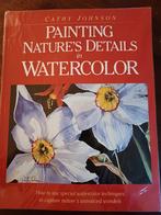 Schilderen van natuurdetails in aquarel, Boeken, Ophalen of Verzenden