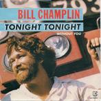 Bill Champlin – Tonight Tonight  funk pop soul, 7 inch, Single, Ophalen of Verzenden, Zo goed als nieuw