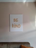 Schilderij Be Kind - 58x77 cm, Ophalen, Oorspronkelijke maker, Zo goed als nieuw, Schilderij