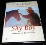Monty Roberts - Shy boy Mustang uit de wildernis, Ophalen of Verzenden, Gelezen, Paarden of Pony's