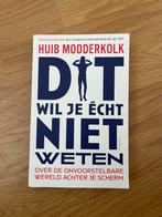 Dit wil je echt niet weten - Huib Modderkolk, Ophalen of Verzenden, Zo goed als nieuw, Nederland