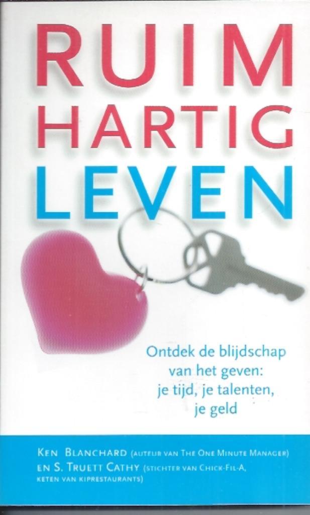 Ruimhartig leven / Ken Blanchard, S. Truett Cathy, Boeken, Godsdienst en Theologie, Zo goed als nieuw, Christendom | Protestants